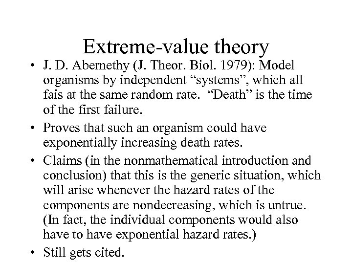 Extreme-value theory • J. D. Abernethy (J. Theor. Biol. 1979): Model organisms by independent