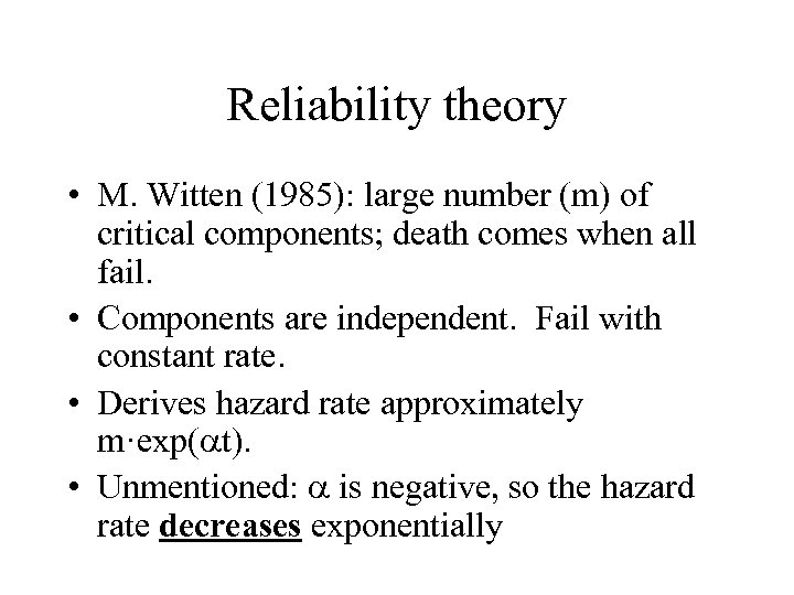 Reliability theory • M. Witten (1985): large number (m) of critical components; death comes