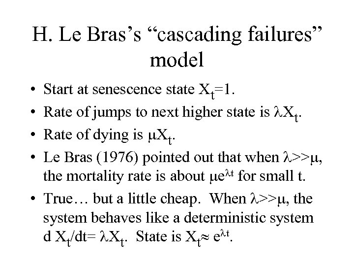 H. Le Bras’s “cascading failures” model • • Start at senescence state Xt=1. Rate