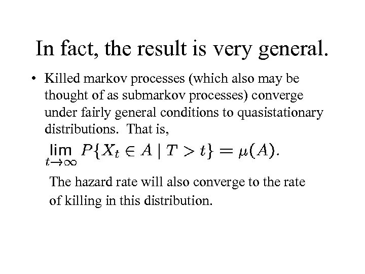 In fact, the result is very general. • Killed markov processes (which also may