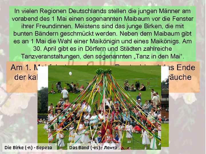 In vielen Regionen Deutschlands stellen die jungen Männer am vorabend des 1 Mai einen
