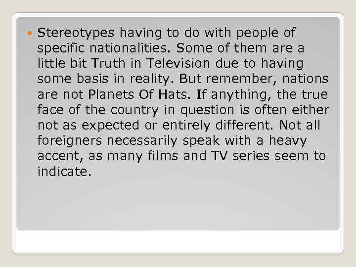  Stereotypes having to do with people of specific nationalities. Some of them are