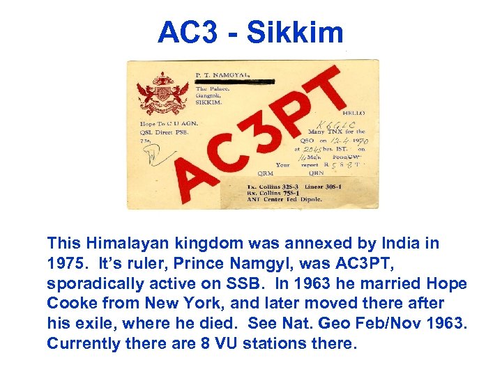 AC 3 - Sikkim This Himalayan kingdom was annexed by India in 1975. It’s