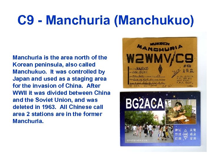 C 9 - Manchuria (Manchukuo) Manchuria is the area north of the Korean peninsula,