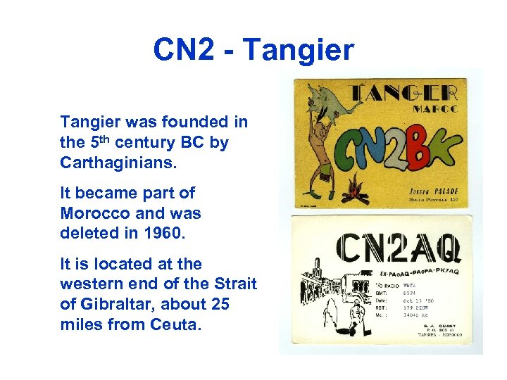 CN 2 - Tangier was founded in the 5 th century BC by Carthaginians.