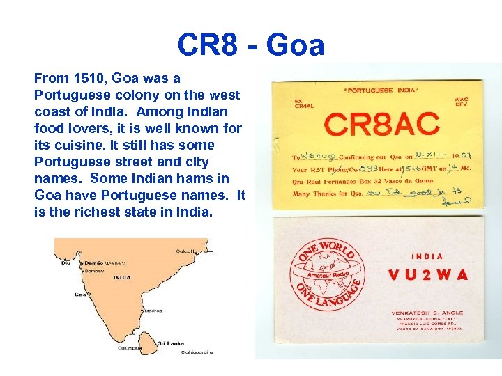 CR 8 - Goa From 1510, Goa was a Portuguese colony on the west