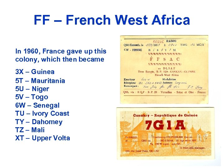 FF – French West Africa In 1960, France gave up this colony, which then