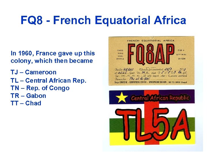 FQ 8 - French Equatorial Africa In 1960, France gave up this colony, which