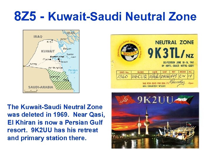 8 Z 5 - Kuwait-Saudi Neutral Zone The Kuwait-Saudi Neutral Zone was deleted in