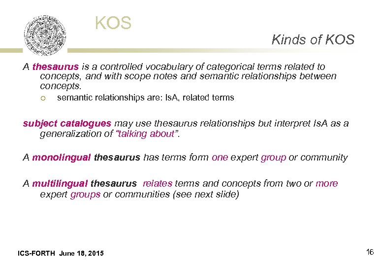 KOS Kinds of KOS A thesaurus is a controlled vocabulary of categorical terms related