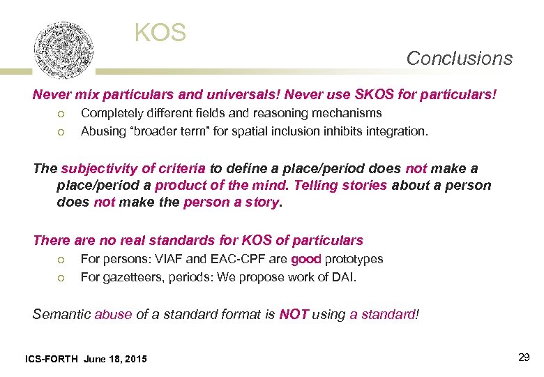 KOS Conclusions Never mix particulars and universals! Never use SKOS for particulars! ¡ ¡