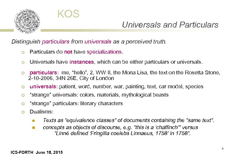KOS Universals and Particulars Distinguish particulars from universals as a perceived truth. o Particulars