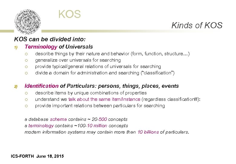 KOS Kinds of KOS can be divided into: 1) Terminology of Universals ¡ ¡