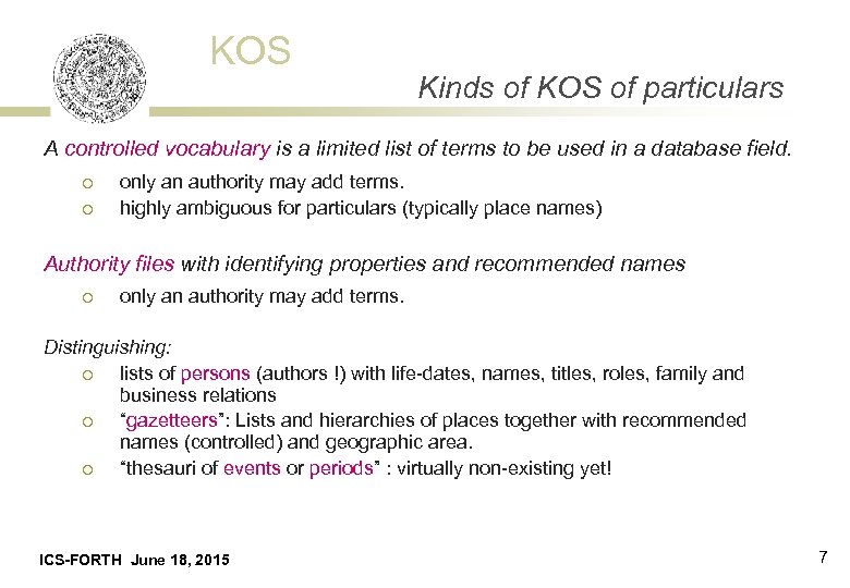 KOS Kinds of KOS of particulars A controlled vocabulary is a limited list of