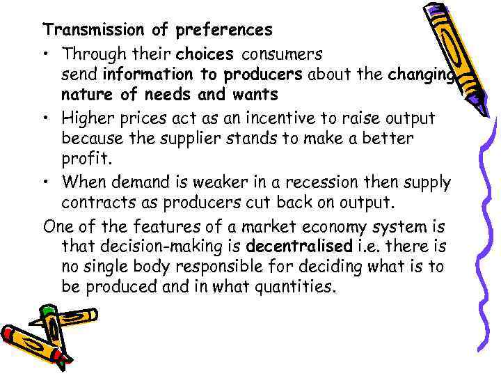Transmission of preferences • Through their choices consumers send information to producers about the