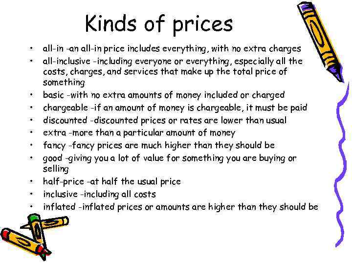 Kinds of prices • • • all-in -an all-in price includes everything, with no