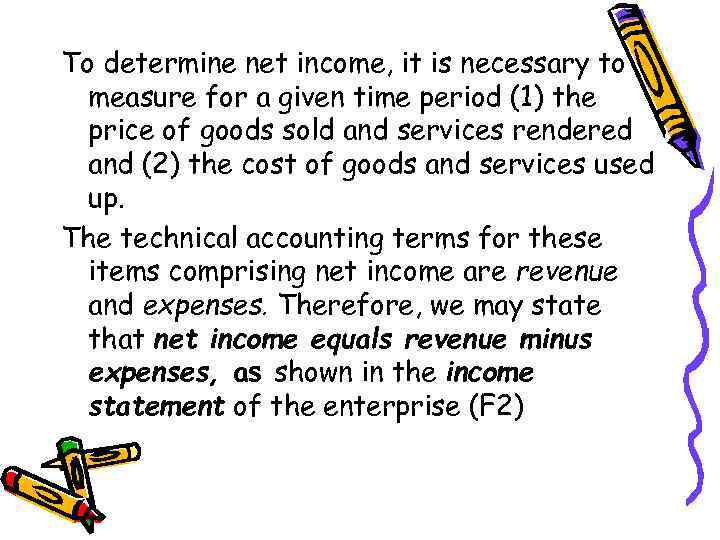 To determine net income, it is necessary to measure for a given time period