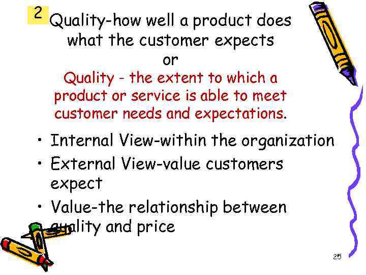 2 Quality-how well a product does what the customer expects or Quality - the