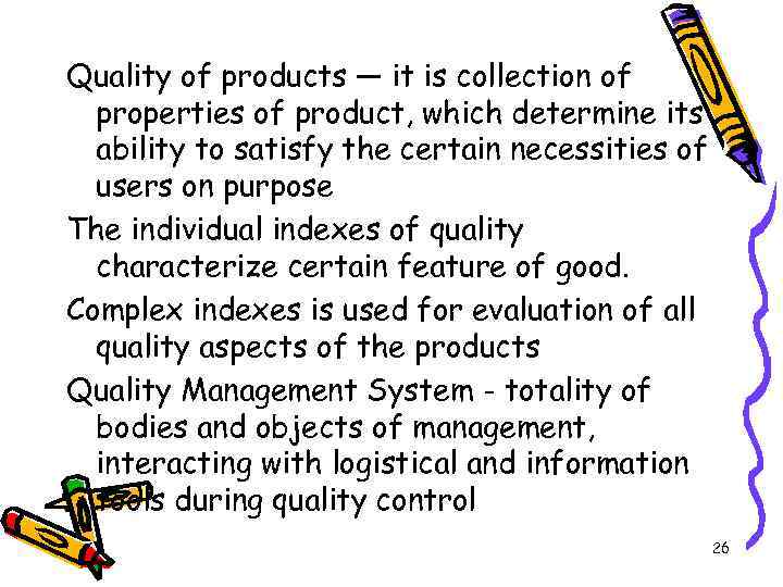 Quality of products — it is collection of properties of product, which determine its