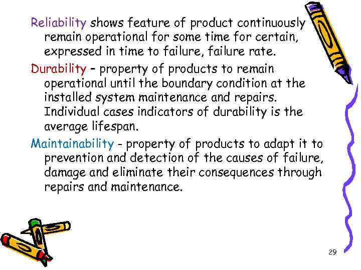 Reliability shows feature of product continuously remain operational for some time for certain, expressed