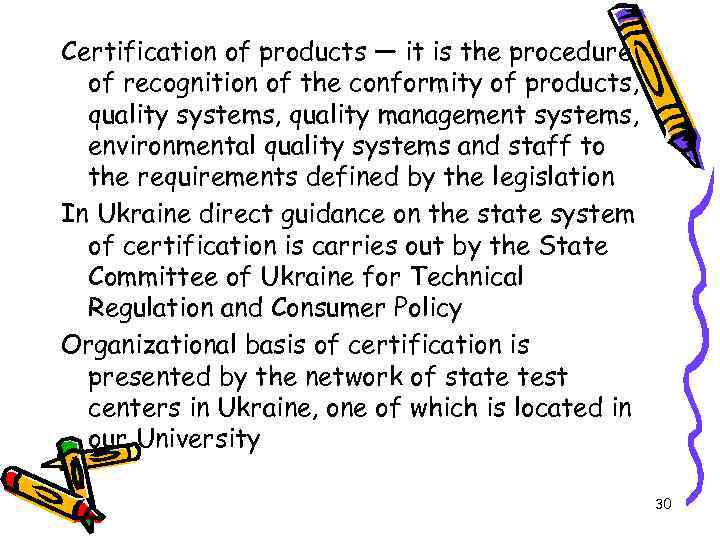 Certification of products — it is the procedure of recognition of the conformity of