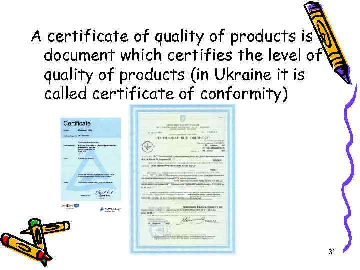 A certificate of quality of products is a document which certifies the level of