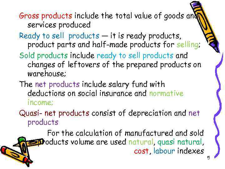 Gross products include the total value of goods and services produced Ready to sell