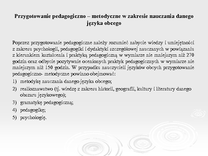 Przygotowanie pedagogiczno – metodyczne w zakresie nauczania danego języka obcego Poprzez przygotowanie pedagogiczne należy