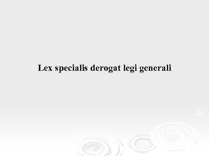 Lex specialis derogat legi generali 