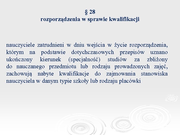 § 28 rozporządzenia w sprawie kwalifikacji nauczyciele zatrudnieni w dniu wejścia w życie rozporządzenia,