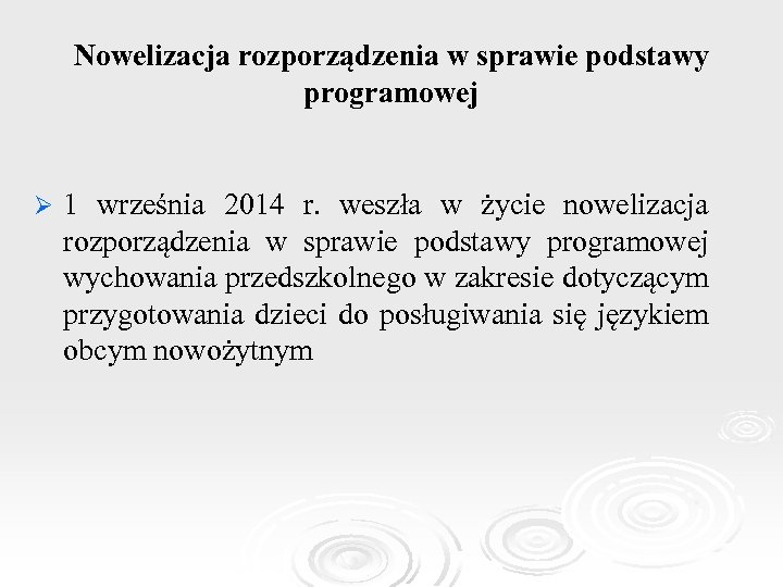 Nowelizacja rozporządzenia w sprawie podstawy programowej Ø 1 września 2014 r. weszła w życie