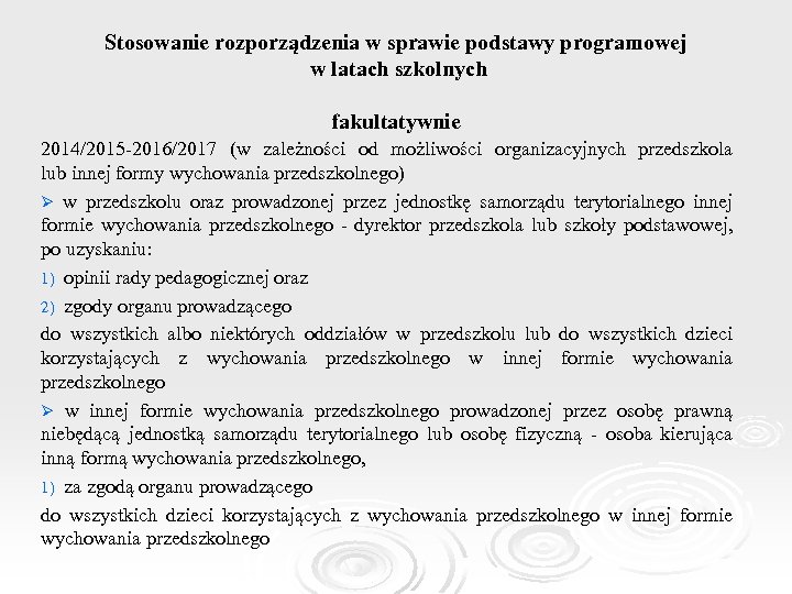 Stosowanie rozporządzenia w sprawie podstawy programowej w latach szkolnych fakultatywnie 2014/2015 -2016/2017 (w zależności