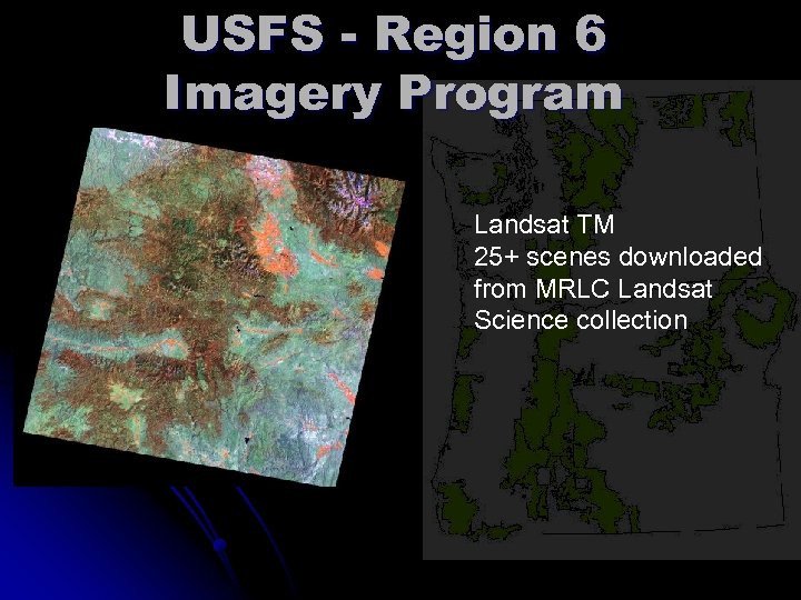 USFS - Region 6 Imagery Program Landsat TM 25+ scenes downloaded from MRLC Landsat