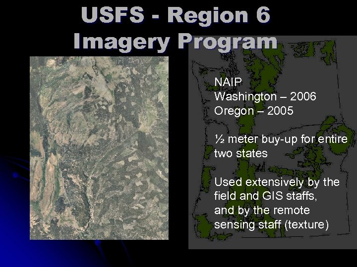 USFS - Region 6 Imagery Program NAIP Washington – 2006 Oregon – 2005 ½