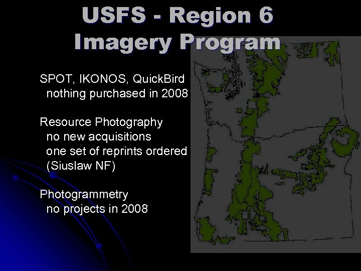 USFS - Region 6 Imagery Program SPOT, IKONOS, Quick. Bird nothing purchased in 2008