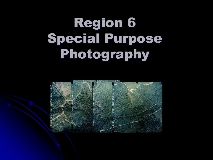 Region 6 Special Purpose Photography 