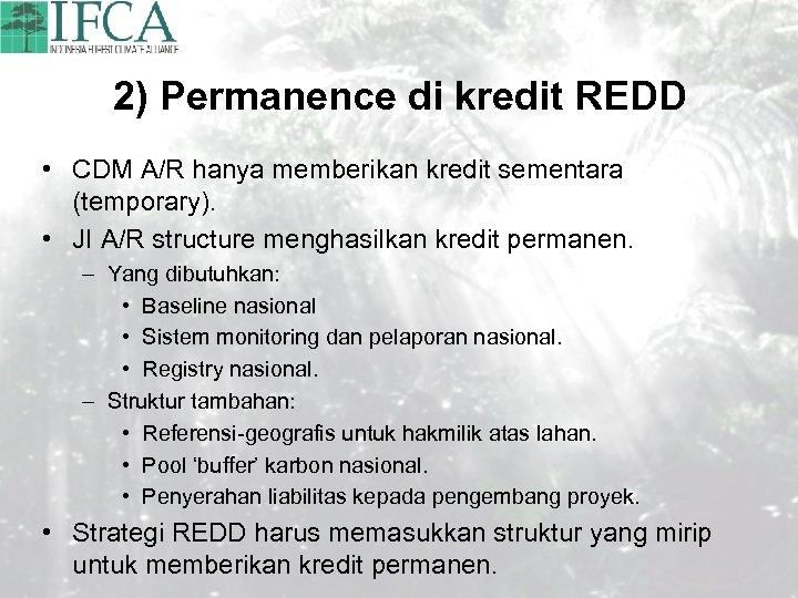 2) Permanence di kredit REDD • CDM A/R hanya memberikan kredit sementara (temporary). •