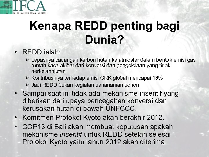 Kenapa REDD penting bagi Dunia? • REDD ialah: Ø Lepasnya cadangan karbon hutan ke