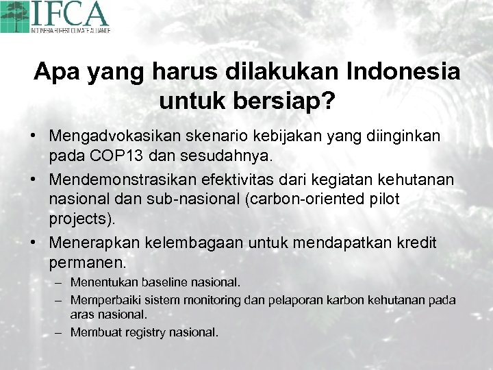 Apa yang harus dilakukan Indonesia untuk bersiap? • Mengadvokasikan skenario kebijakan yang diinginkan pada