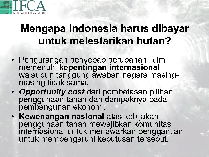 Mengapa Indonesia harus dibayar untuk melestarikan hutan? • Pengurangan penyebab perubahan iklim memenuhi kepentingan