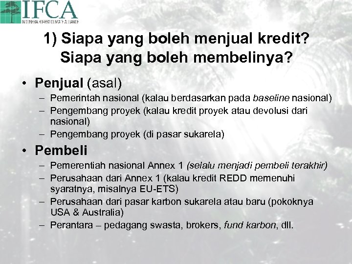 1) Siapa yang boleh menjual kredit? Siapa yang boleh membelinya? • Penjual (asal) –