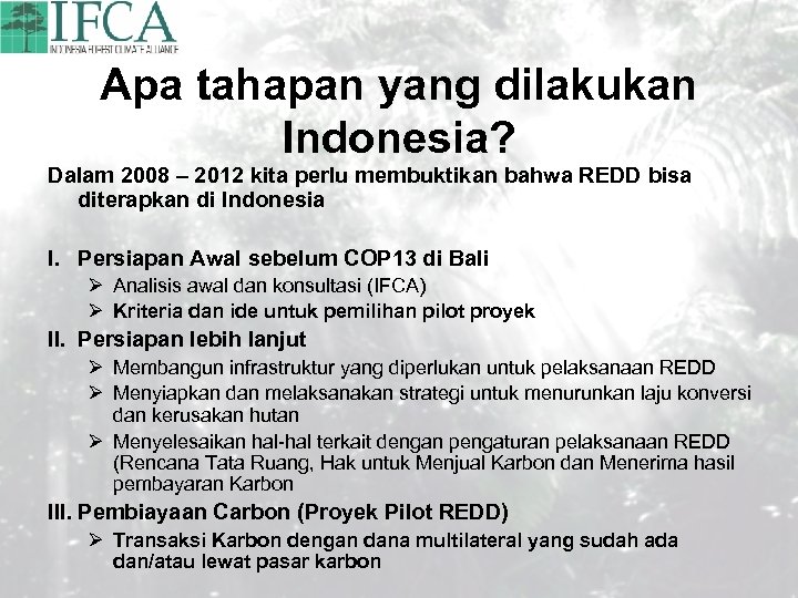 Apa tahapan yang dilakukan Indonesia? Dalam 2008 – 2012 kita perlu membuktikan bahwa REDD