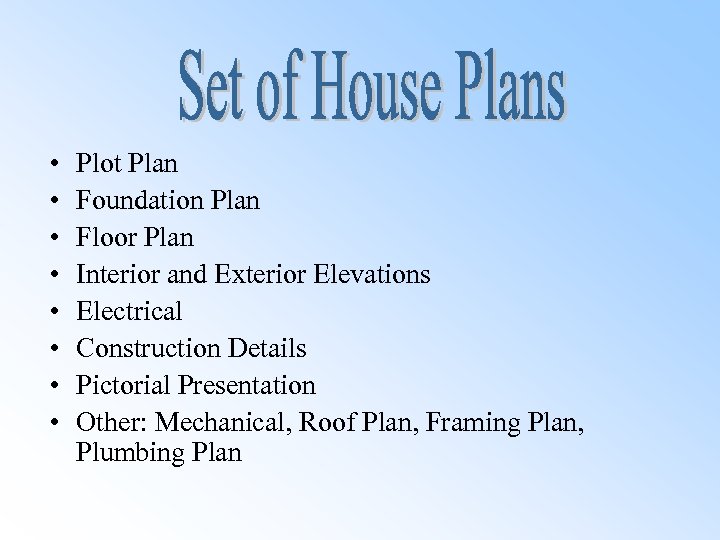  • • Plot Plan Foundation Plan Floor Plan Interior and Exterior Elevations Electrical