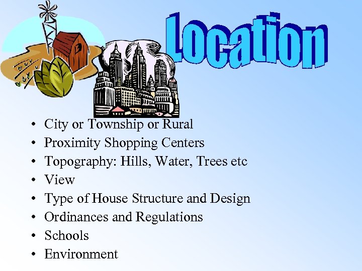  • • City or Township or Rural Proximity Shopping Centers Topography: Hills, Water,