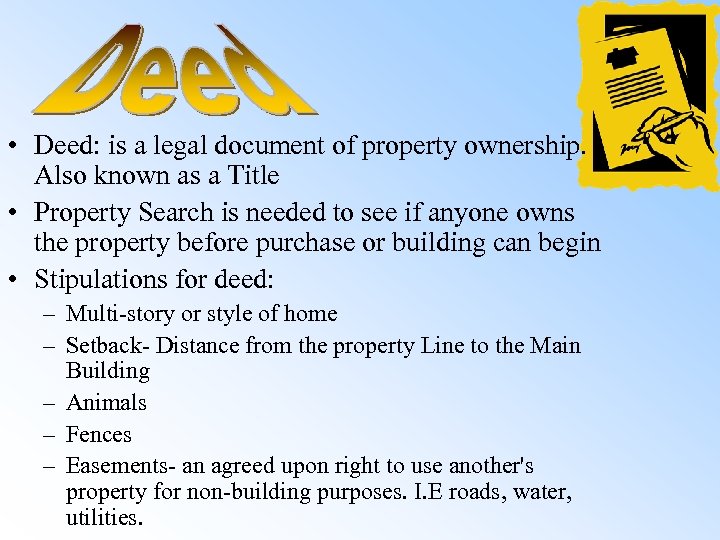  • Deed: is a legal document of property ownership. Also known as a