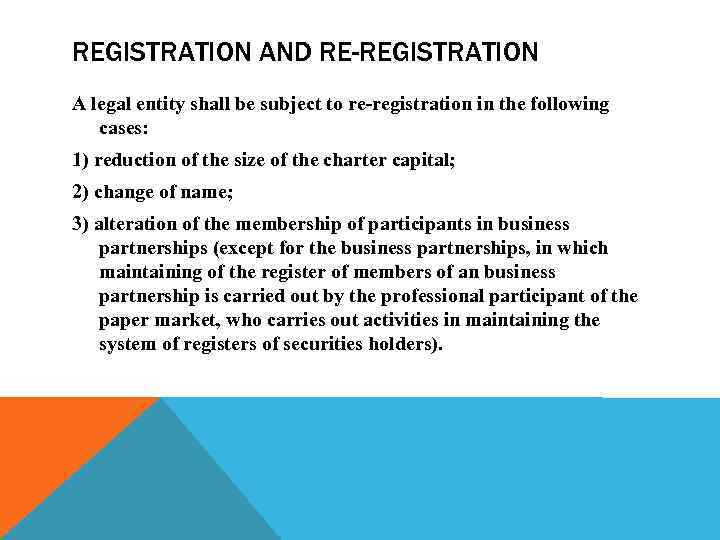 REGISTRATION AND RE-REGISTRATION A legal entity shall be subject to re-registration in the following