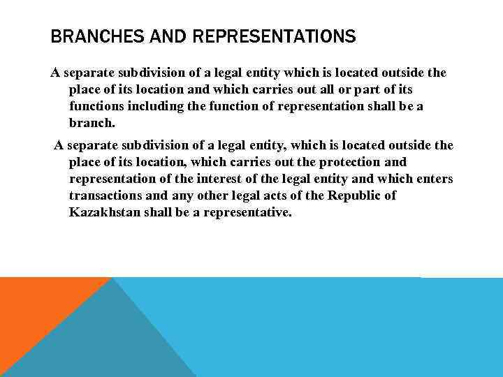 BRANCHES AND REPRESENTATIONS A separate subdivision of a legal entity which is located outside