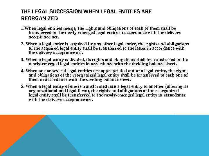 THE LEGAL SUCCESSION WHEN LEGAL ENTITIES ARE REORGANIZED 1. When legal entities merge, the