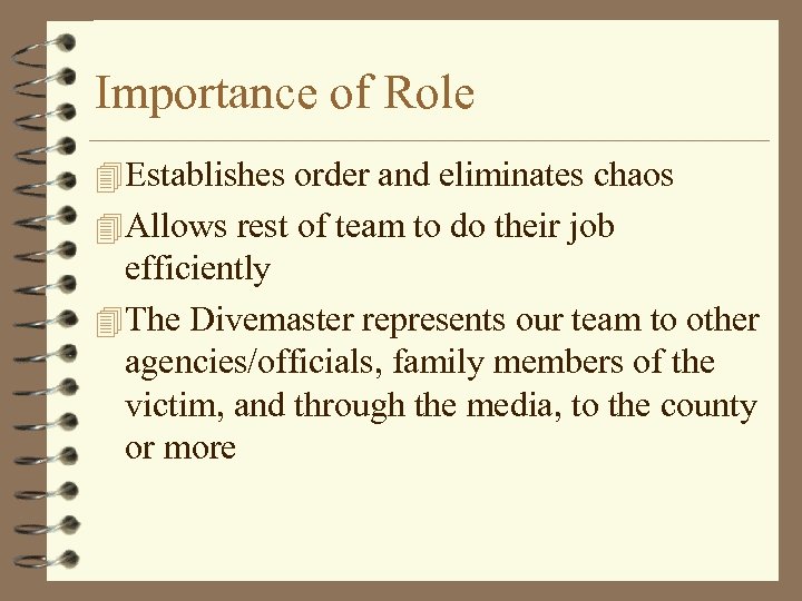 Importance of Role 4 Establishes order and eliminates chaos 4 Allows rest of team