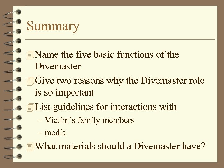 Summary 4 Name the five basic functions of the Divemaster 4 Give two reasons